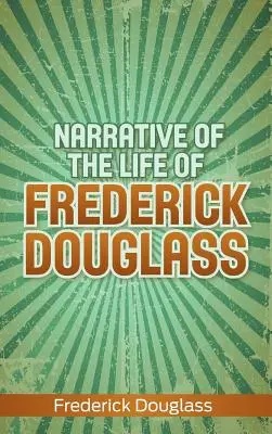 Vyprávění o životě Fredericka Douglasse (Narrative of the Life of Frederick Douglass) - Narrative of the Life of Frederick Douglass