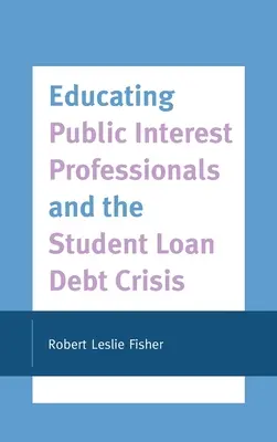 Vzdělávání odborníků ve veřejném zájmu a krize zadluženosti studentských půjček - Educating Public Interest Professionals and the Student Loan Debt Crisis