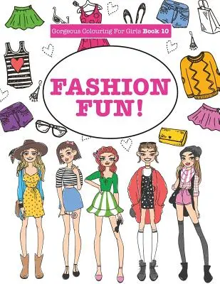 Nádherné omalovánky pro dívky - Módní zábava! - Gorgeous Colouring For Girls - Fashion Fun!