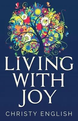 Žít s radostí: Krátká cesta duše - Living With Joy: A Short Journey of the Soul