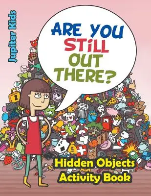 Jsi ještě tam venku? Skryté předměty (Hidden Objects Activity Book) - Are You Still Out There? Hidden Objects Activity Book