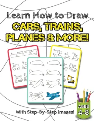 Naučte se kreslit auta, vlaky, letadla a další!!!: (Věk 4-8 let) Kniha kreslení krok za krokem pro děti (Kniha Jak kreslit) - Learn How to Draw Cars, Trains, Planes & More!: (Ages 4-8) Step-By-Step Drawing Activity Book for Kids (How to Draw Book)