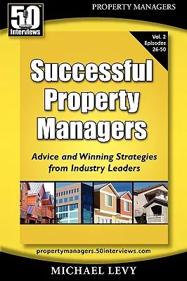 Úspěšní správci nemovitostí: rady a vítězné strategie od předních odborníků (2. díl) - Successful Property Managers, Advice and Winning Strategies from Industry Leaders (Vol. 2)