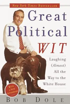 Velký politický důvtip: Smíchem (téměř) až do Bílého domu. - Great Political Wit: Laughing (Almost) All the Way to the White House