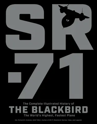 Sr-71: , nejvyššího a nejrychlejšího letounu na světě - Sr-71: The Complete Illustrated History of the Blackbird, the World's Highest, Fastest Plane