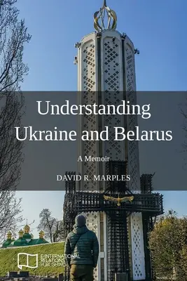 Porozumění Ukrajině a Bělorusku: Vzpomínky - Understanding Ukraine and Belarus: A Memoir