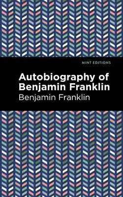 Autobiografie Benjamina Franklina (The Autobiography of Benjamin Franklin) - The Autobiography of Benjamin Franklin