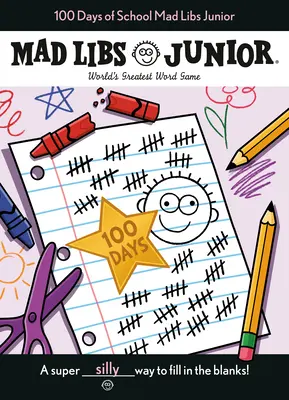 100 dní školy Mad Libs Junior: Největší slovní hra na světě - 100 Days of School Mad Libs Junior: World's Greatest Word Game
