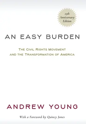 Snadné břemeno: Hnutí za občanská práva a proměna Ameriky (vydání k 25. výročí) - An Easy Burden: The Civil Rights Movement and the Transformation of America (25th Anniversary Edition)