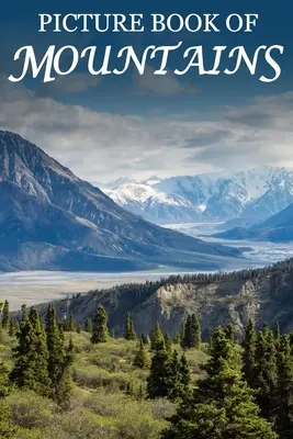 Obrázková kniha o horách: Pro seniory s demencí, ztrátou paměti nebo zmateností (bez textu). - Picture Book of Mountains: For Seniors with Dementia, Memory Loss, or Confusion (No Text)