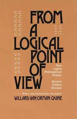 Z logického hlediska: Druhé přepracované vydání devíti logicko-filosofických esejů z pohledu logiky. - From a Logical Point of View: Nine Logico-Philosophical Essays, Second Revised Edition