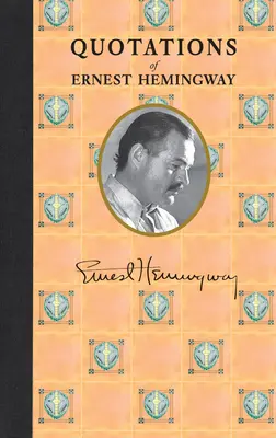 Citáty Ernesta Hemingwaye - Quotations of Ernest Hemingway