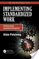 Zavádění standardizované práce: Zlepšování procesů - Implementing Standardized Work: Process Improvement