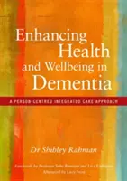 Posílení zdraví a pohody u demence: Vyzkoušejte si otázky: Integrovaný přístup k péči zaměřený na člověka při demenci. - Enhancing Health and Wellbeing in Dementia: A Person-Centred Integrated Care Approach