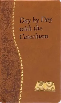 Den po dni s katechismem: Vydejte se na cestu k církvi: Minutová rozjímání na každý den obsahující úryvek z katechismu, zamyšlení a modlitbu. - Day by Day with the Catechism: Minute Meditations for Every Day Containing an Excerpt from the Catechism, a Reflection, and a Prayer