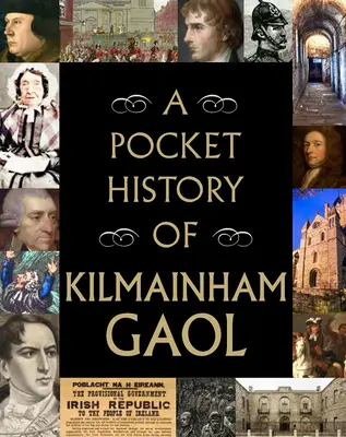 Kapesní historie věznice Kilmainham Gaol - A Pocket History of Kilmainham Gaol