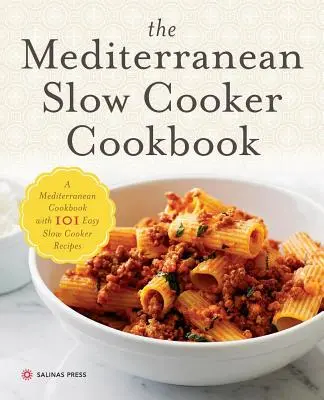 Středomořská kuchařka pro pomalé vaření: Středomořská kuchařka se 101 snadnými recepty pro pomalé vaření - Mediterranean Slow Cooker Cookbook: A Mediterranean Cookbook with 101 Easy Slow Cooker Recipes
