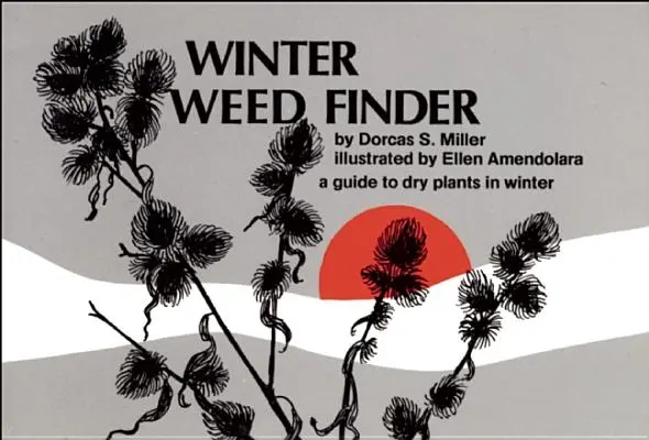 Zimní vyhledávač plevele: Průvodce suchomilnými rostlinami v zimě - Winter Weed Finder: A Guide to Dry Plants in Winter