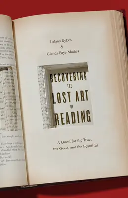 Obnovení ztraceného umění čtení: Hledání pravdy, dobra a krásy - Recovering the Lost Art of Reading: A Quest for the True, the Good, and the Beautiful