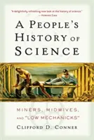 Lidové dějiny vědy: Horníci, porodní báby a nízcí mechanici - A People's History of Science: Miners, Midwives, and Low Mechanicks