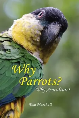 Proč papoušci?: Proč chovatelství? - Why Parrots?: Why Aviculture?