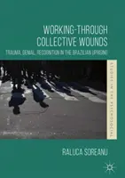 Zpracování kolektivních zranění: Trauma, popření, uznání v brazilském povstání. - Working-Through Collective Wounds: Trauma, Denial, Recognition in the Brazilian Uprising