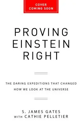 Dokazování, že Einstein měl pravdu: Odvážné výpravy, které změnily náš pohled na vesmír - Proving Einstein Right: The Daring Expeditions That Changed How We Look at the Universe