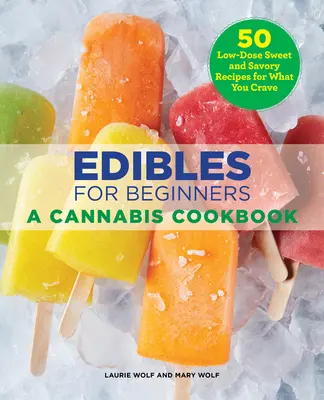 Edibles pro začátečníky: Kuchařka o konopí pro začátečníky: Kuchařka o konopí pro začátečníky - Edibles for Beginners: A Cannabis Cookbook