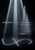 Anthony McCall: McCallal: Zápisky a rozhovory - Anthony McCall: Notebooks and Conversations
