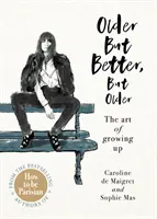 Starší, ale lepší, ale starší - od autorů knihy Jak být Pařížanem - Older but Better, but Older - From the authors of How To Be Parisian