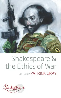 Shakespeare a etika války - Shakespeare and the Ethics of War