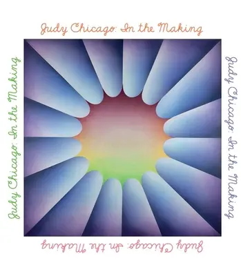 Judy Chicagová: Jistě, že se jí to podařilo - Jistě, že se jí to podařilo. - Judy Chicago: In the Making