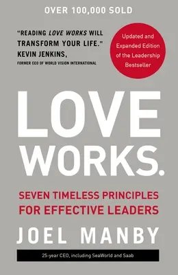 Láska funguje: Vychází z toho, že láska je pro každého, kdo se snaží být efektivním vůdcem, nadčasová. - Love Works: Seven Timeless Principles for Effective Leaders