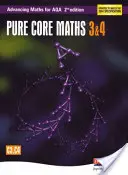 Advancing Maths for AQA: AQA: Pure Core 3 & 4 2nd Edition (C3 & C4) - Advancing Maths for AQA: Pure Core 3 & 4  2nd Edition (C3 & C4)