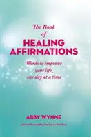 Kniha léčivých afirmací - Slova, která vám zlepší život den po dni - Book of Healing Affirmations - Words to improve your life, one day at a time