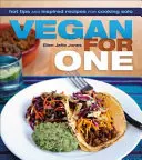 Vegan pro jednoho: Žhavé tipy a inspirativní recepty pro vaření o samotě - Vegan for One: Hot Tips and Inspired Recipes for Cooking Solo