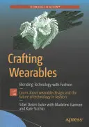 Crafting Wearables: Spojení technologie a módy - Crafting Wearables: Blending Technology with Fashion