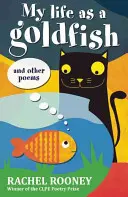 Můj život jako zlatá rybka - a jiné básně - My Life as a Goldfish - and other poems