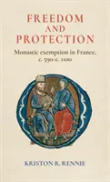 Svoboda a ochrana: Klášterní osvobození ve Francii, cca 590-1100 - Freedom and protection: Monastic exemption in France, c. 590-c. 1100