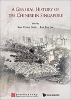 Obecné dějiny Číňanů v Singapuru - A General History of the Chinese in Singapore
