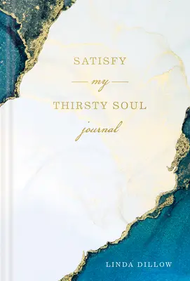 Uspokojte mou žíznivou duši: Deník - Satisfy My Thirsty Soul Journal