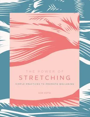 Síla protahování: Jednoduché cviky na podporu dobré pohody - The Power of Stretching: Simple Practices to Promote Wellbeing