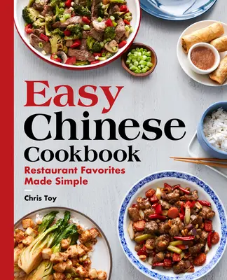 Snadná čínská kuchařka: Oblíbené pokrmy z restaurací: jednoduchá kuchařka - Easy Chinese Cookbook: Restaurant Favorites Made Simple