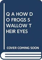 Q A JAK ŽÁBY POLYKAJÍ OČI? - Q A HOW DO FROGS SWALLOW THEIR EYES