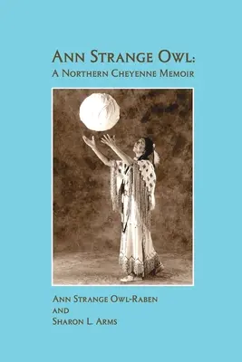 Ann Strange Owl: A Northern Cheyenne Memoir (Podivná sova: Vzpomínky severních Šajenů) - Ann Strange Owl: A Northern Cheyenne Memoir
