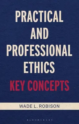Praktická a profesní etika: Klíčové pojmy - Practical and Professional Ethics: Key Concepts