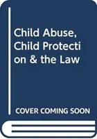 Zneužívání dětí, ochrana dětí a právo - Child Abuse, Child Protection & the Law