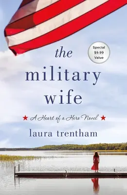 The Military Wife: A Heart of a Hero Novel (Vojenská manželka: román o srdci hrdiny) - The Military Wife: A Heart of a Hero Novel