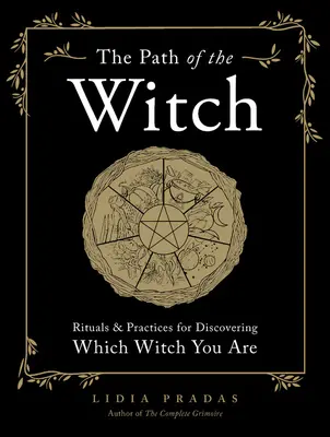 Cesta čarodějnice: - The Path of the Witch: Rituals & Practices for Discovering Which Witch You Are