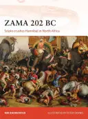 Zama 202 př. n. l.: Scipio rozdrtil Hannibala v severní Africe - Zama 202 BC: Scipio Crushes Hannibal in North Africa